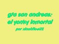 gta san andreas matando al yonki inmortal (loquendo)