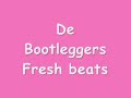 De Bootleggers - Fresh beats