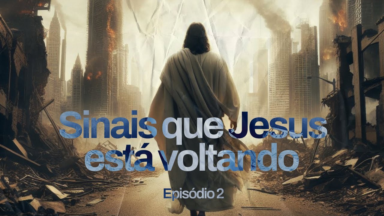 Sinais para crer que a volta de Jesus na nossa Geração Episodio 2