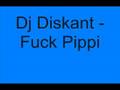 Dj Diskant - Fuck Pippi