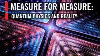 Measure for Measure: Quantum Physics and Reality (World Science Festival)