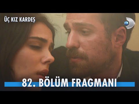 Üç Kız Kardeş 82 Bölüm Fragmanı