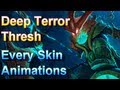 Deep Terror Thresh - Every Skin Animations - League of Legends