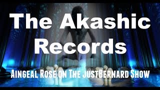 The Akashic Records - Aingeal Rose on The justBernard Show