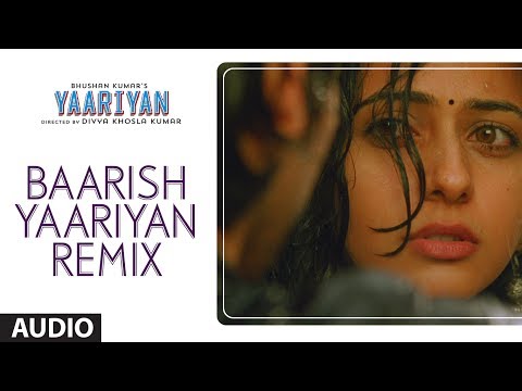 Video Song : Barish Remix - Yaariyan