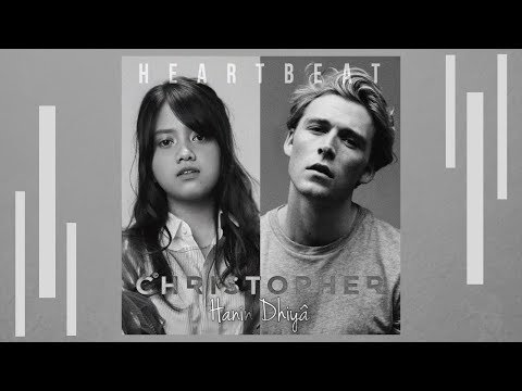 Christopher X Hanin Dhiya Heartbeat