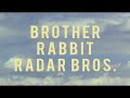 Radar Bros. - Brother Rabbit