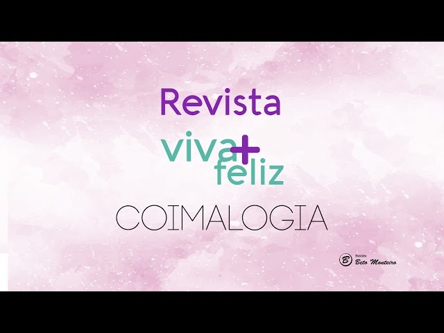 Revista Viva + Feliz - Coimalogia - Prof Lucio Toassi - Produção de vídeos - vídeo revista online - Estúdio Beto Monteiro'