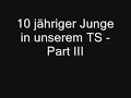 10j�hriger im TS - Part III