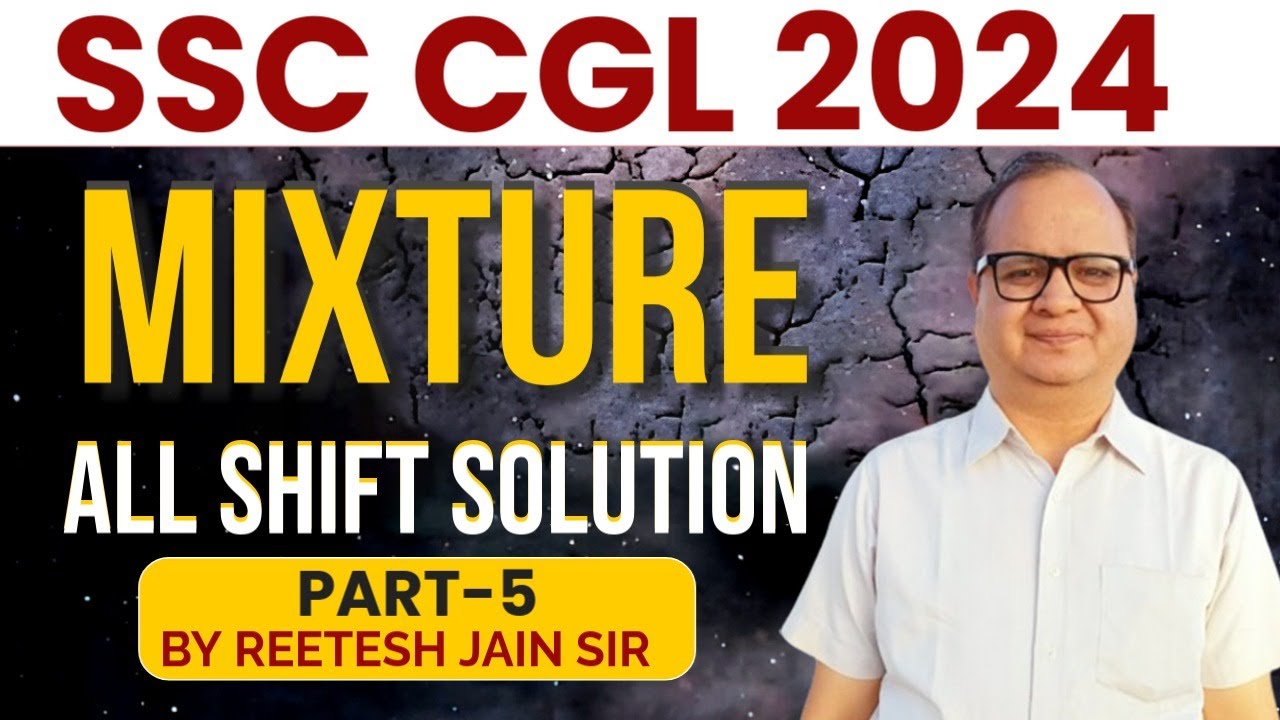 Mixture(5) Ssc Cgl pyq 2017 to 2024|All Shift Questions Solution|Ssc Cgl |Maths By Reetesh Jain Sir