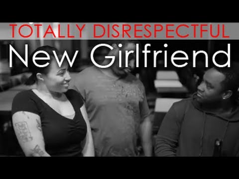 Totally Disrespectful - New Girlfriend - @MrNateJackson @Ravezzzy
