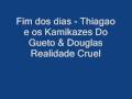 Thiagao e os Kamikazes Do Gueto & Douglas Realida - Fim dos dias