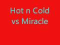 videos de Hot n Cold vs Miracle