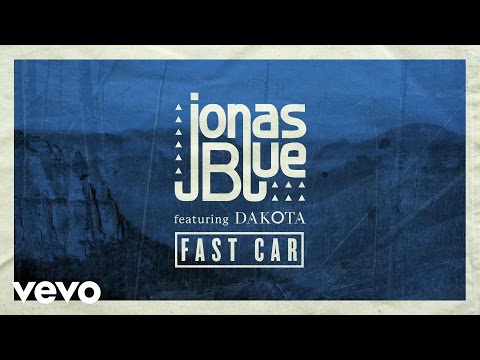 Jonas Blue - Fast Car ft. Dakota