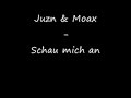 Juzn & Moax - Schau mich an