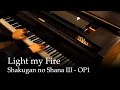 Light my Fire - Shakugan no Shana III Op [piano]
