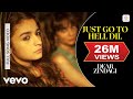 Just Go To Hell Dil - Dear Zindagi | Full Song | Alia | Shah Rukh Just Go To Hell Dil - Dear Zindagi | Full Song | Alia | Shah Rukh