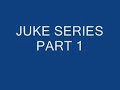 Juke Series Part 1 Juke Series Part 1