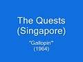 The Quests (Singapore) - Gallopin' [*Audio*]