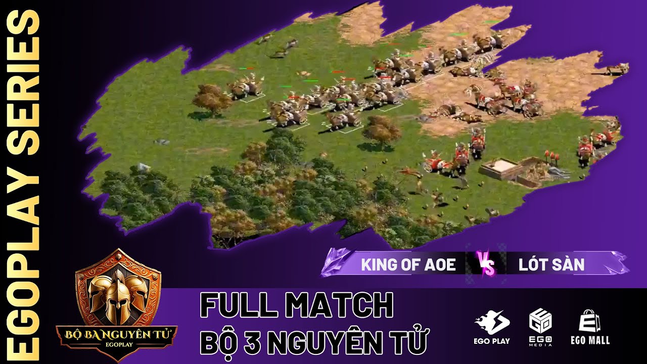 Vòng 1 16：Bộ Ba Nguyên Tử Mùa 1 | King Of AOE vs Lót Sàn | 22。03。2025