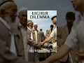 Uighur Dilemma