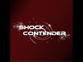 Shock Contender  -  Tell Me Have You Thought This Through