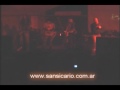 Sansicario en Vivo Maderock 2008-  Tuvo