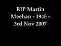 dedicated to martin meehan who died today.  thanks for your work and dedication. a true republican.  this song is ripped from an old cassette so the quality isn't that great, but it is the best version of this song i've heard.