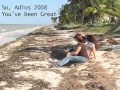 videos de Adios 2008, You've been Great