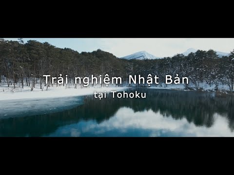 Nhật Bản mới lạ - Say mê khám ph/Tohoku/|JNTO