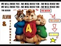 Alvin and Chipmuncks - We will rock you (the Queen)
