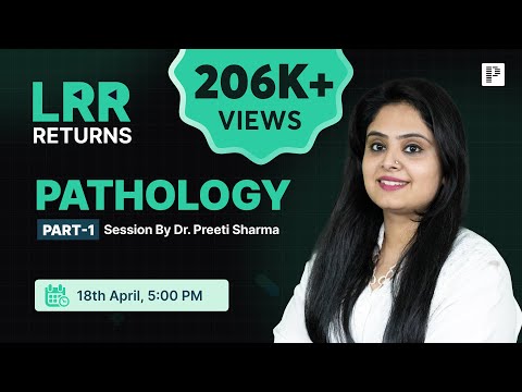 Pathology LRR by Dr. Preeti Sharma Part 1 | For NEET PG, INI-CET & FMGE