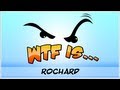 ► WTF Is... - Rochard ?