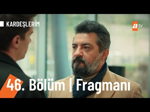 Kardeşlerim 46. Bölüm Fragmanı                                                                                                                                                                                                                            