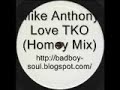 Mike Anthony Love TKO (Homey Mix)