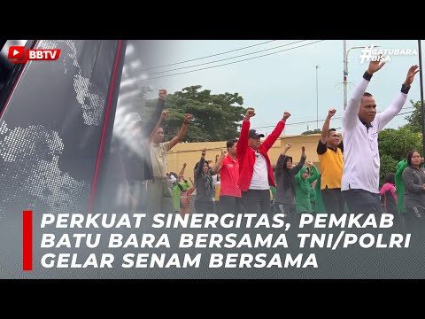 PERKUAT SINERGITAS, PEMKAB BATU BARA BERSAMA TNI/POLRI GELAR SENAM BERSAMA