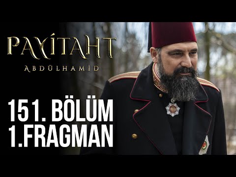 Payitaht Abdülhamid 151. Bölüm Fragmanı                                                                                                                                                                                                                   