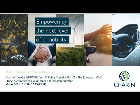 CharIN Tuesday EUROPE Tech & Policy Triplet 2025 - The European V2G Story: A comprehensive approach for implementation
