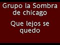 Grupo la Sombra de chicago-que lejos so quedo.MP4