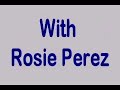 Rosie Perez Rosie Perez