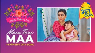 Main Teri Maa Song - Bhootu (New Version)  Mothers