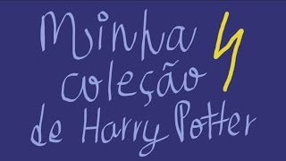 Minha coleção de Harry Potter!