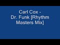 Carl Cox - Dr. Funk [Rhythm Masters Mix]
