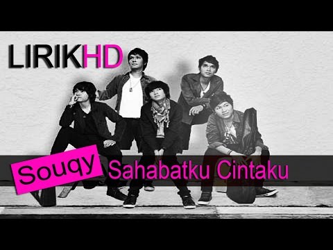 Souqy - Sahabatku Cintaku (Lirik HD) Souqy - Sahabatku Cintaku (Lirik HD)