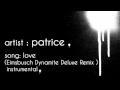 Patrice - Love (Eimsbush Dynamite Deluxe Remix instrumental)