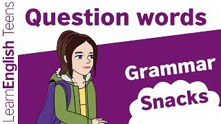 Grammar Snacks: Question words