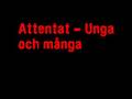 videos de Attentat - Unga och många