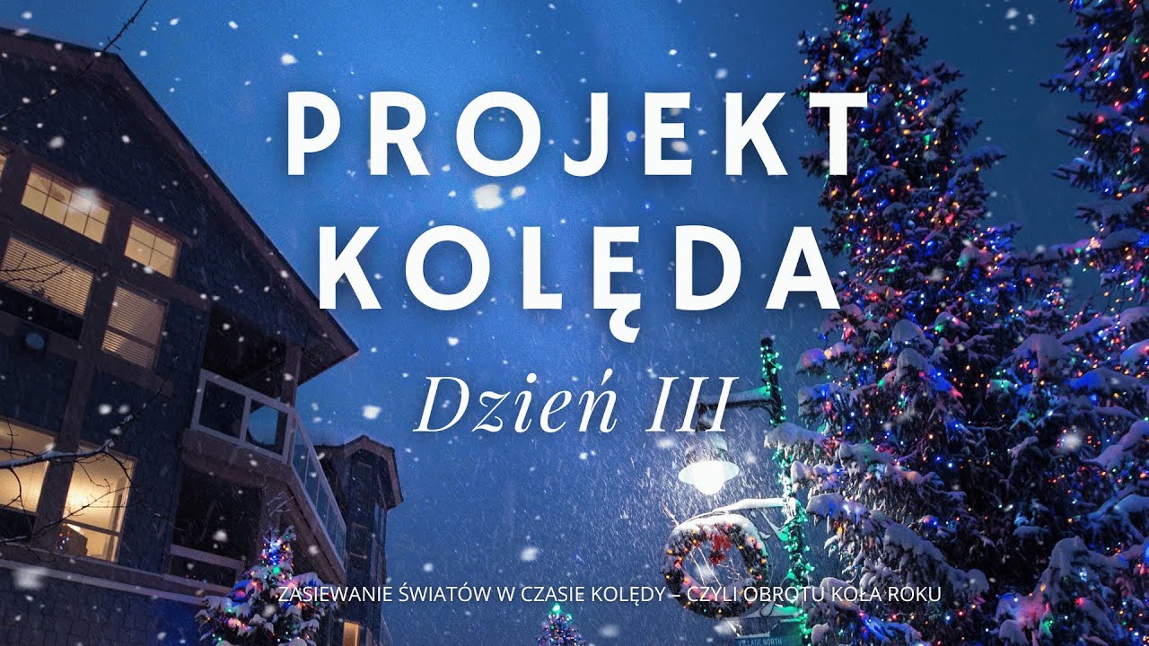 Projekt KOLĘDA dzień III - zasiewanie rzeczywistości