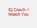 Dj Crav3-I Watch You Dj Crav3-I Watch You