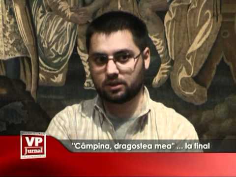„Câmpina, dragostea mea”… la final